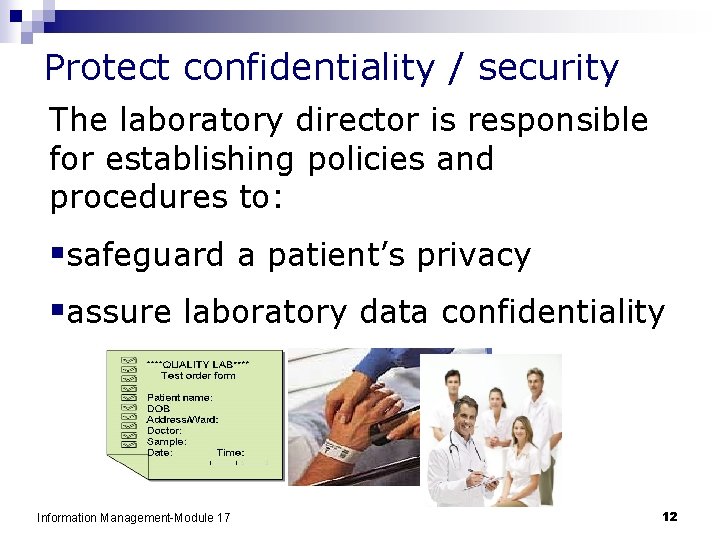 Protect confidentiality / security The laboratory director is responsible for establishing policies and procedures