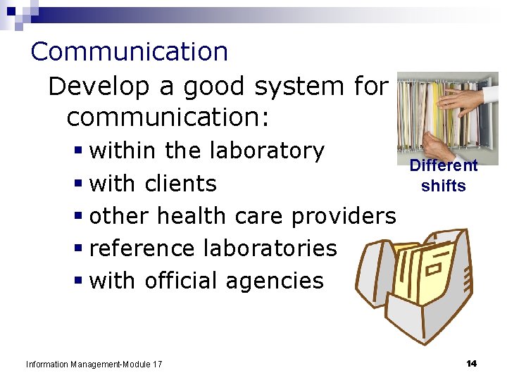 Communication Develop a good system for communication: § within the laboratory § with clients