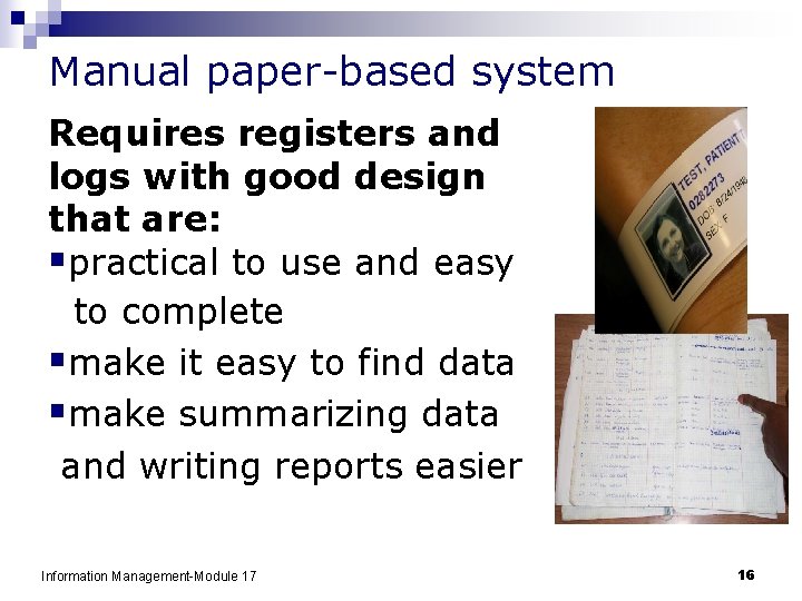 Manual paper-based system Requires registers and logs with good design that are: §practical to