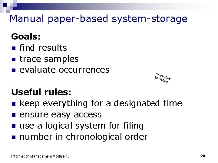 Manual paper-based system-storage Goals: n find results n trace samples n evaluate occurrences 01