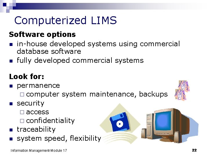 Computerized LIMS Software options n in-house developed systems using commercial database software n fully