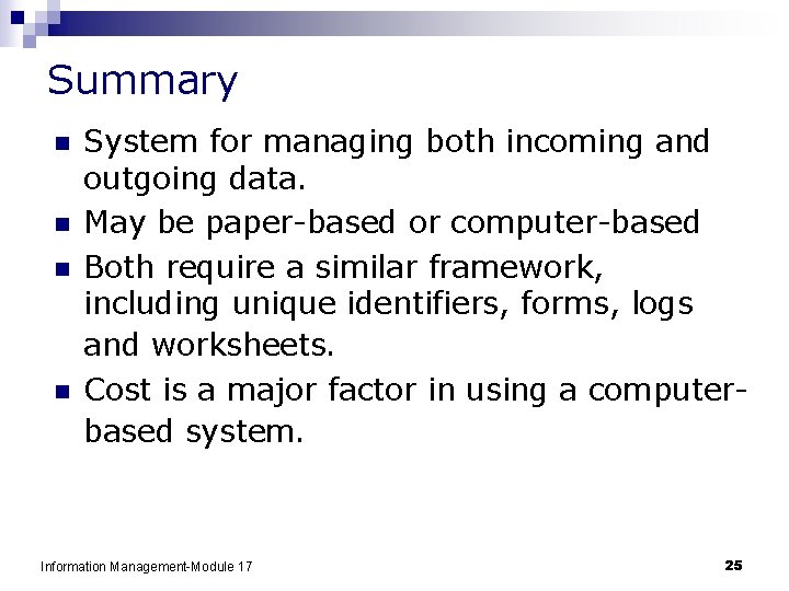 Summary n n System for managing both incoming and outgoing data. May be paper-based