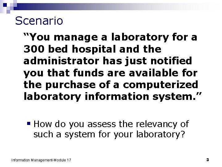 Scenario “You manage a laboratory for a 300 bed hospital and the administrator has