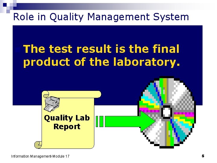 Role in Quality Management System n The test result is the final product of