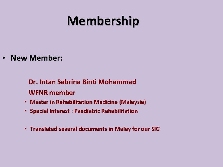Membership • New Member: Dr. Intan Sabrina Binti Mohammad WFNR member • Master in