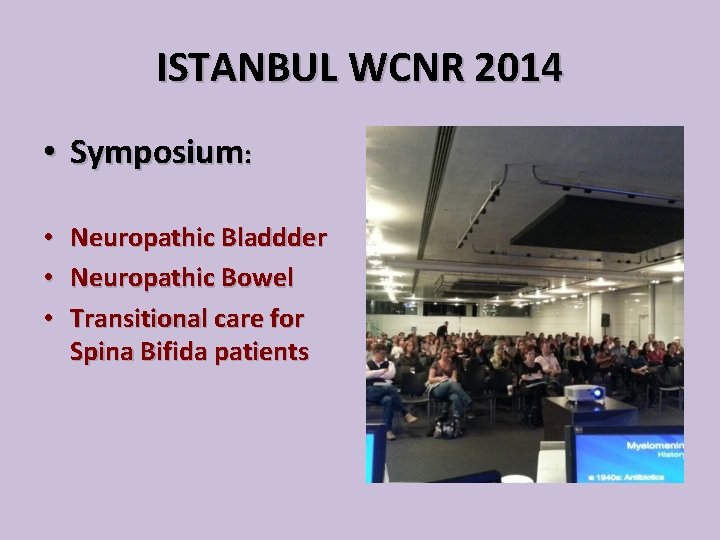 ISTANBUL WCNR 2014 • Symposium: • Neuropathic Bladdder • Neuropathic Bowel • Transitional care