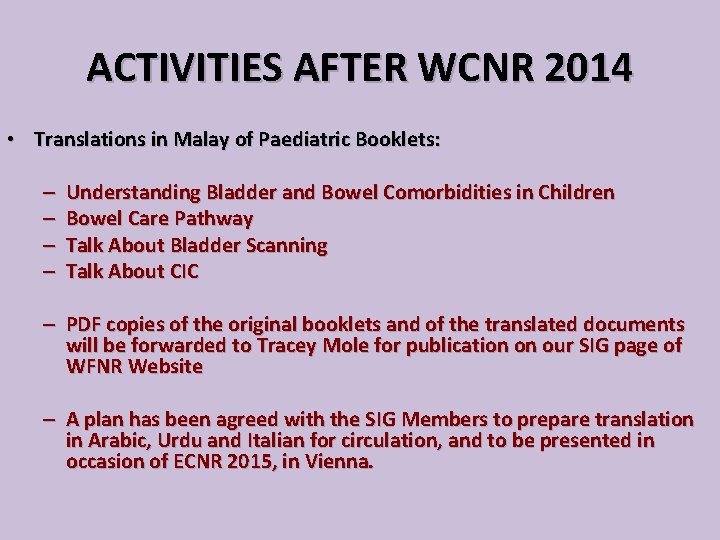 ACTIVITIES AFTER WCNR 2014 • Translations in Malay of Paediatric Booklets: – – Understanding