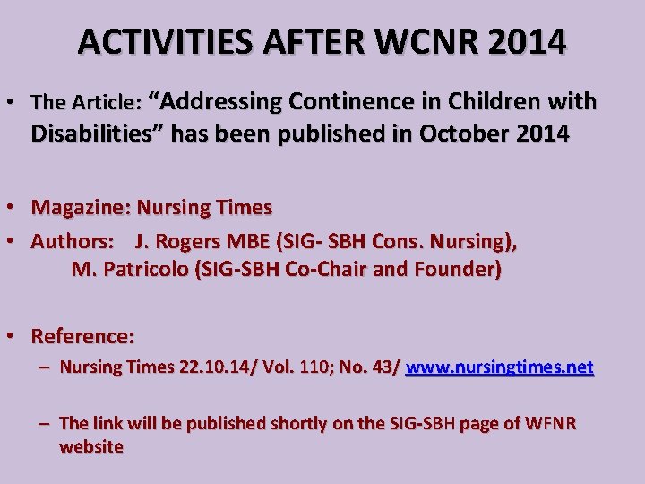 ACTIVITIES AFTER WCNR 2014 • The Article: “Addressing Continence in Children with Disabilities” has