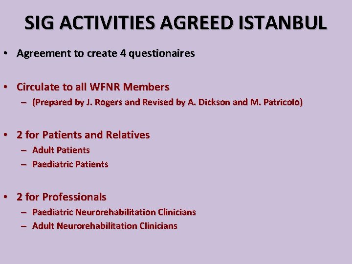 SIG ACTIVITIES AGREED ISTANBUL • Agreement to create 4 questionaires • Circulate to all