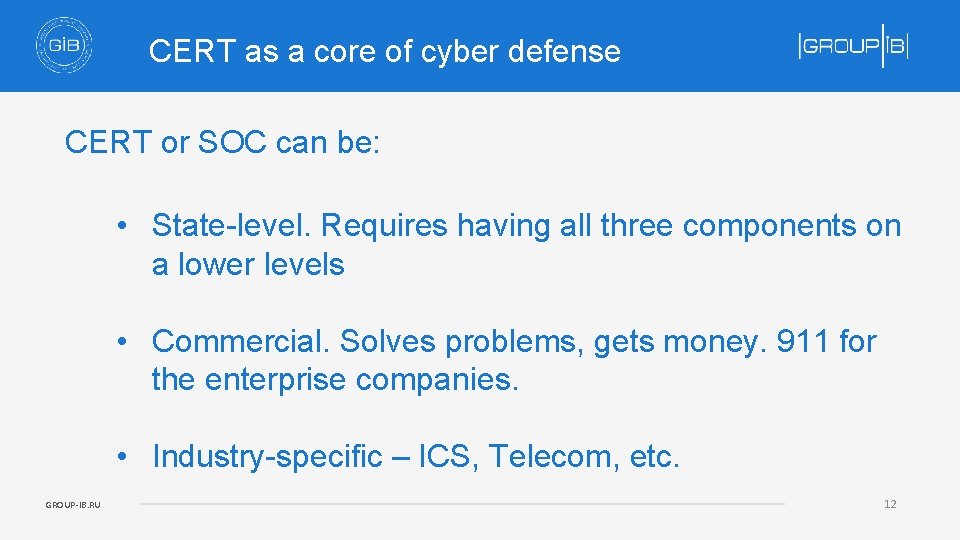 CERT as a core of cyber defense CERT or SOC can be: • State-level.