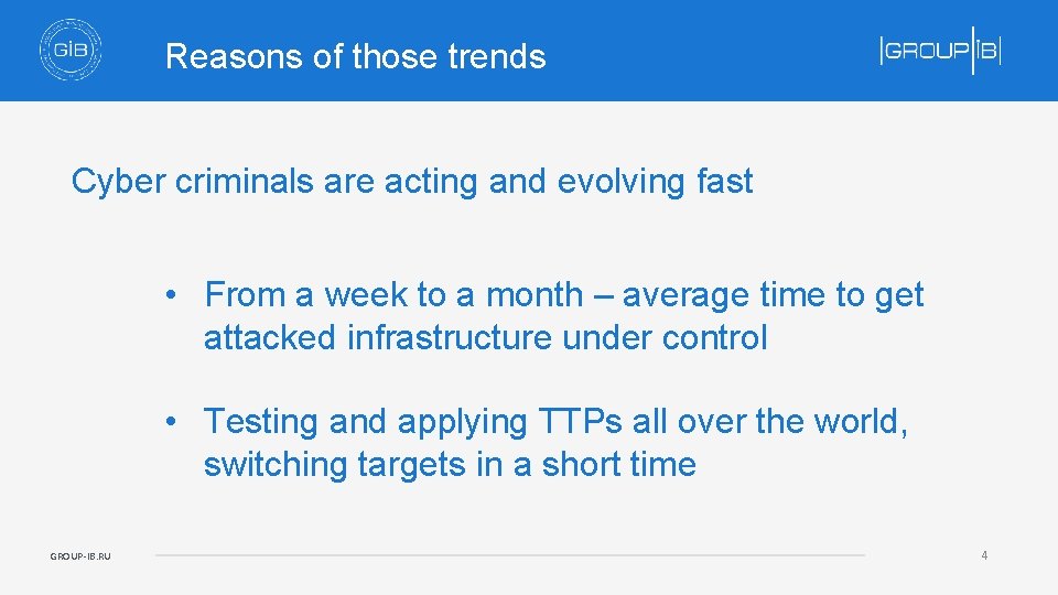 Reasons of those trends Cyber criminals are acting and evolving fast • From a
