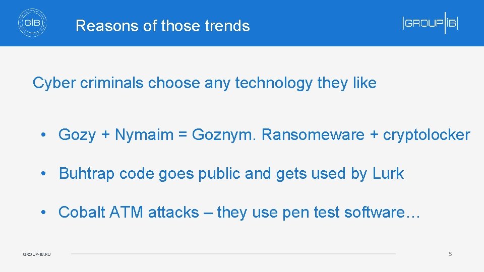 Reasons of those trends Cyber criminals choose any technology they like • Gozy +