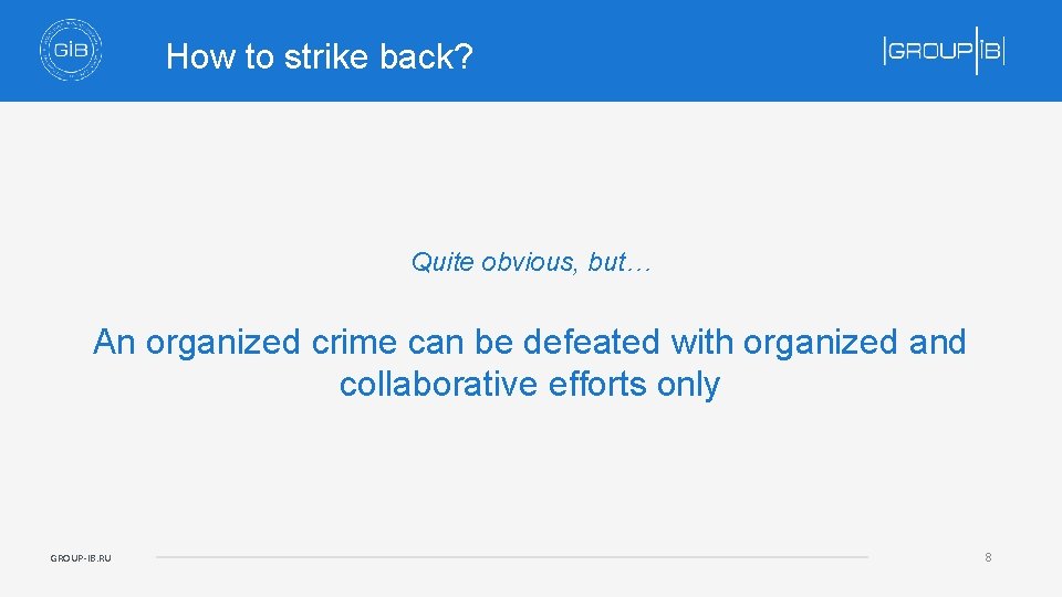 How to strike back? Quite obvious, but… An organized crime can be defeated with