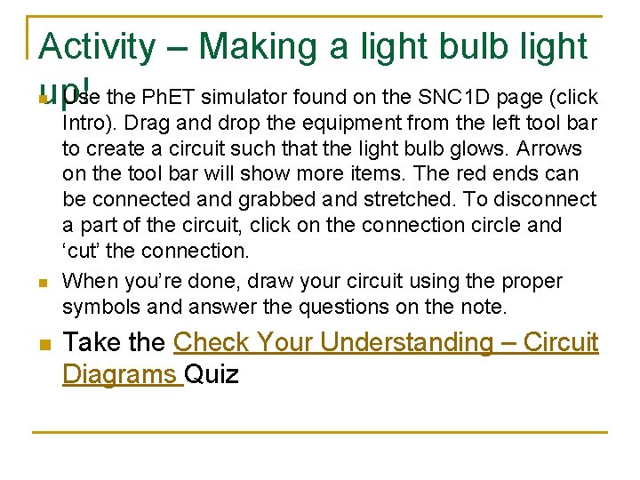 Activity – Making a light bulb light up! Use the Ph. ET simulator found