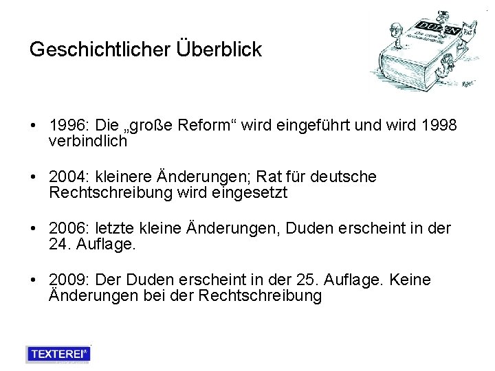 Geschichtlicher Überblick • 1996: Die „große Reform“ wird eingeführt und wird 1998 verbindlich •