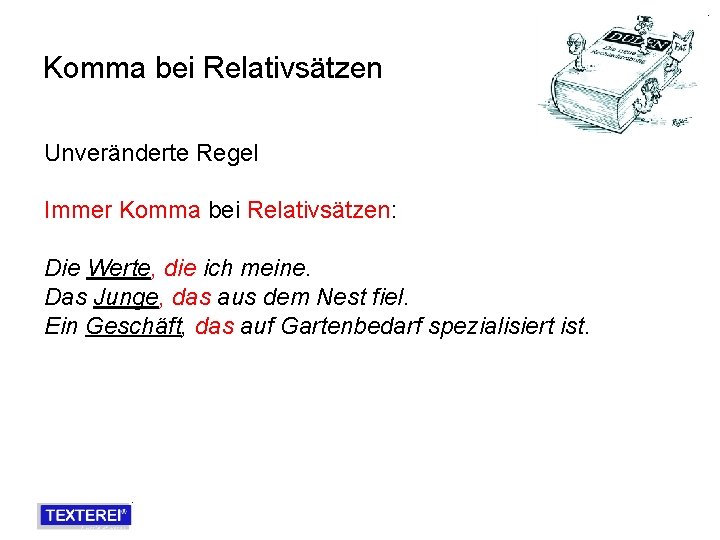 Komma bei Relativsätzen Unveränderte Regel Immer Komma bei Relativsätzen: Die Werte, die ich meine.