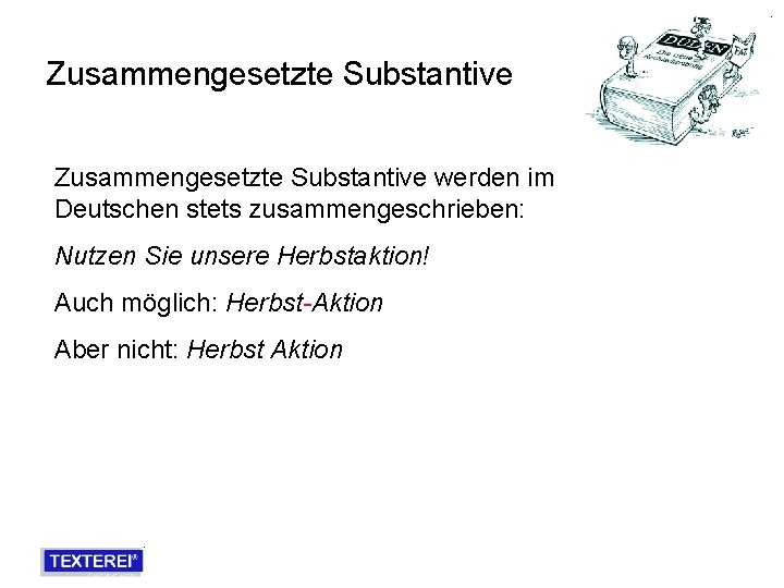 Zusammengesetzte Substantive werden im Deutschen stets zusammengeschrieben: Nutzen Sie unsere Herbstaktion! Auch möglich: Herbst-Aktion