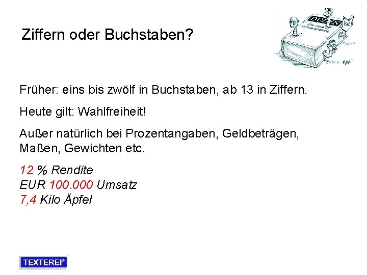 Ziffern oder Buchstaben? Früher: eins bis zwölf in Buchstaben, ab 13 in Ziffern. Heute