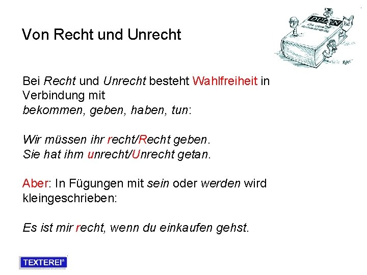 Von Recht und Unrecht Bei Recht und Unrecht besteht Wahlfreiheit in Verbindung mit bekommen,