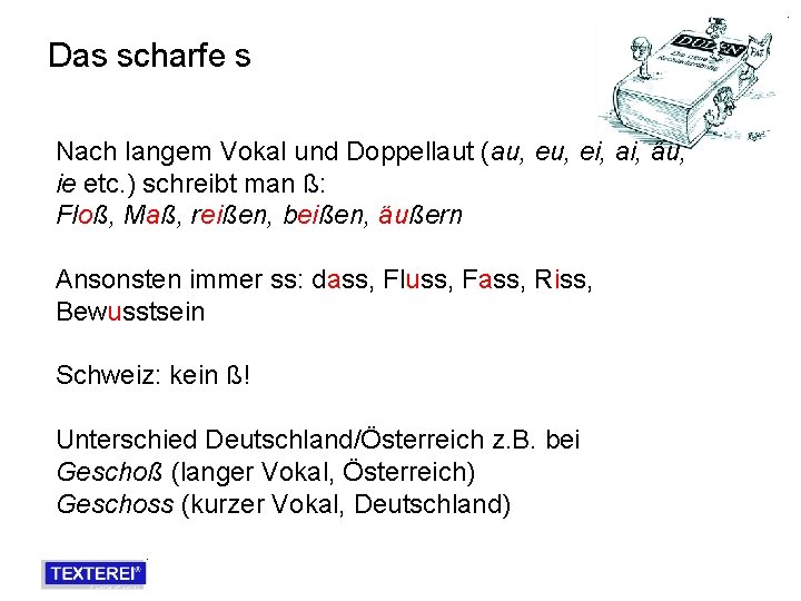 Das scharfe s Nach langem Vokal und Doppellaut (au, ei, ai, äu, ie etc.