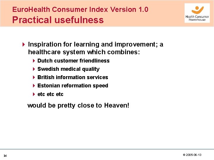 Euro. Health Consumer Index Version 1. 0 Practical usefulness 4 Inspiration for learning and