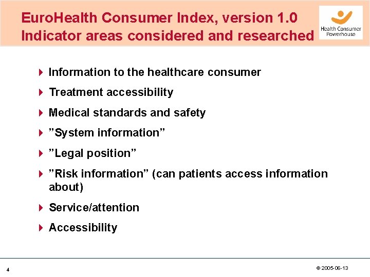 Euro. Health Consumer Index, version 1. 0 Indicator areas considered and researched 4 Information