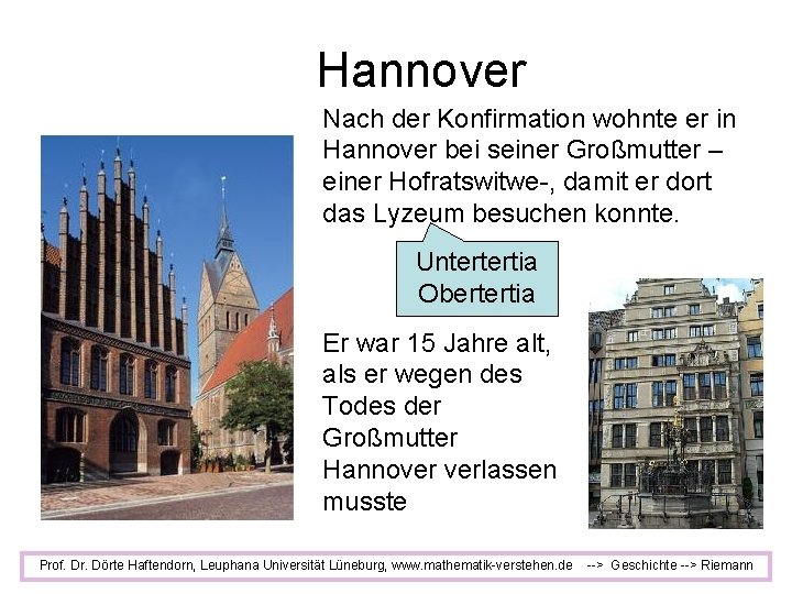 Hannover Nach der Konfirmation wohnte er in Hannover bei seiner Großmutter – einer Hofratswitwe-,