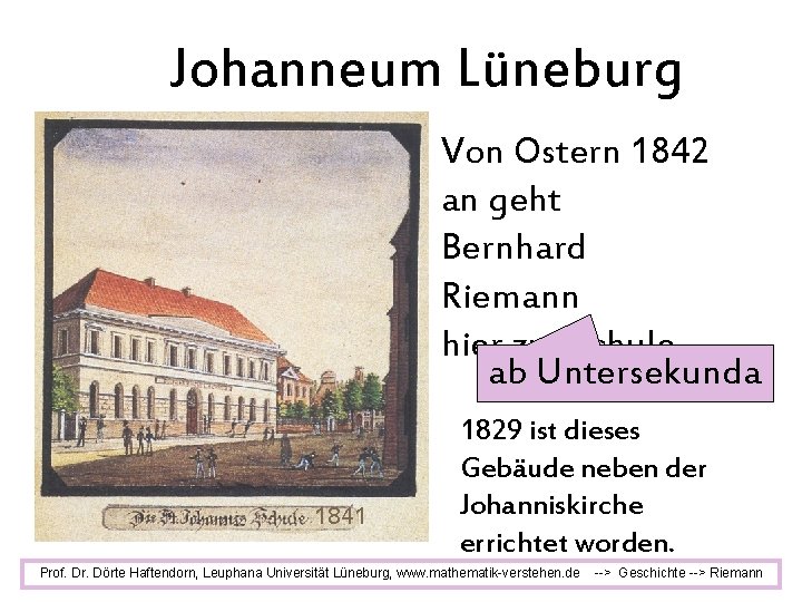 Johanneum Lüneburg Von Ostern 1842 an geht Bernhard Riemann hier zur Schule. ab Untersekunda