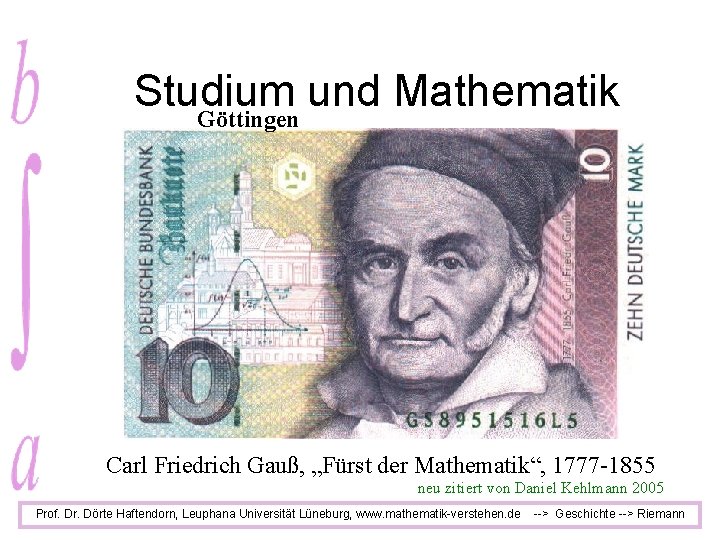 Studium und Mathematik Göttingen Carl Friedrich Gauß, „Fürst der Mathematik“, 1777 -1855 neu zitiert