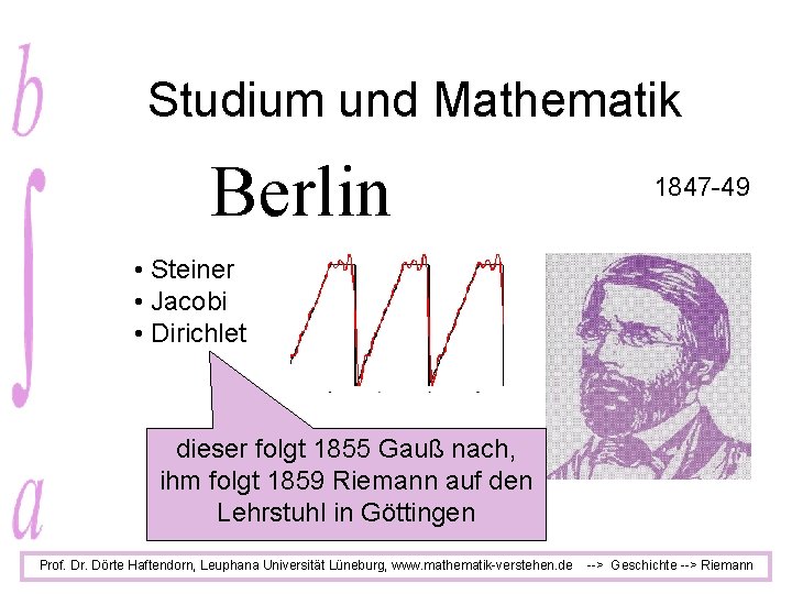 Studium und Mathematik Berlin 1847 -49 • Steiner • Jacobi • Dirichlet dieser folgt