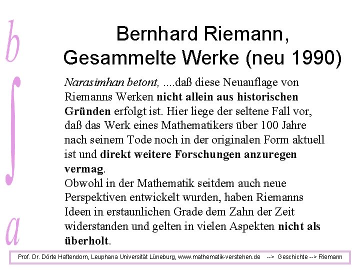 Bernhard Riemann, Gesammelte Werke (neu 1990) Narasimhan betont, . . daß diese Neuauflage von