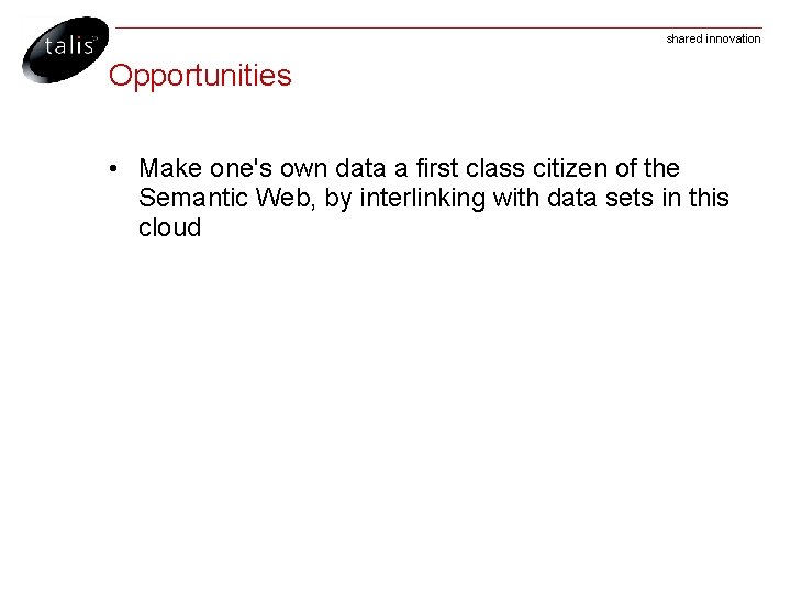 shared innovation Opportunities • Make one's own data a first class citizen of the
