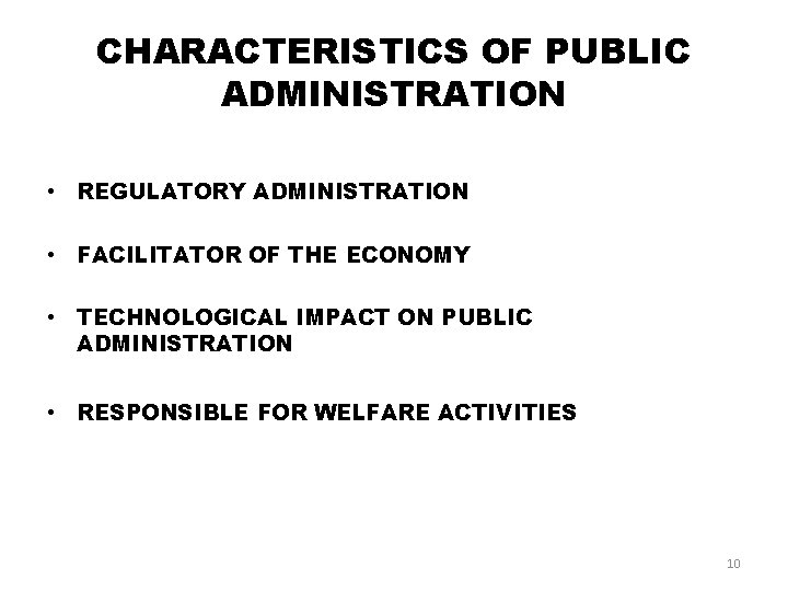 CHARACTERISTICS OF PUBLIC ADMINISTRATION • REGULATORY ADMINISTRATION • FACILITATOR OF THE ECONOMY • TECHNOLOGICAL