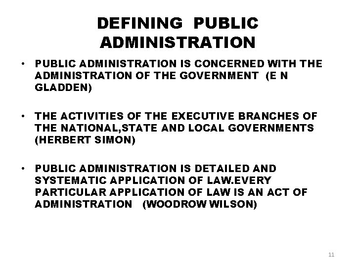 DEFINING PUBLIC ADMINISTRATION • PUBLIC ADMINISTRATION IS CONCERNED WITH THE ADMINISTRATION OF THE GOVERNMENT