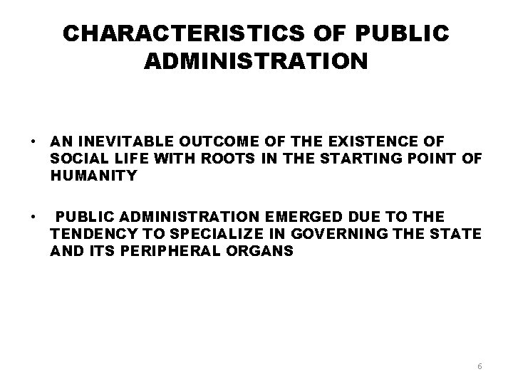 CHARACTERISTICS OF PUBLIC ADMINISTRATION • AN INEVITABLE OUTCOME OF THE EXISTENCE OF SOCIAL LIFE