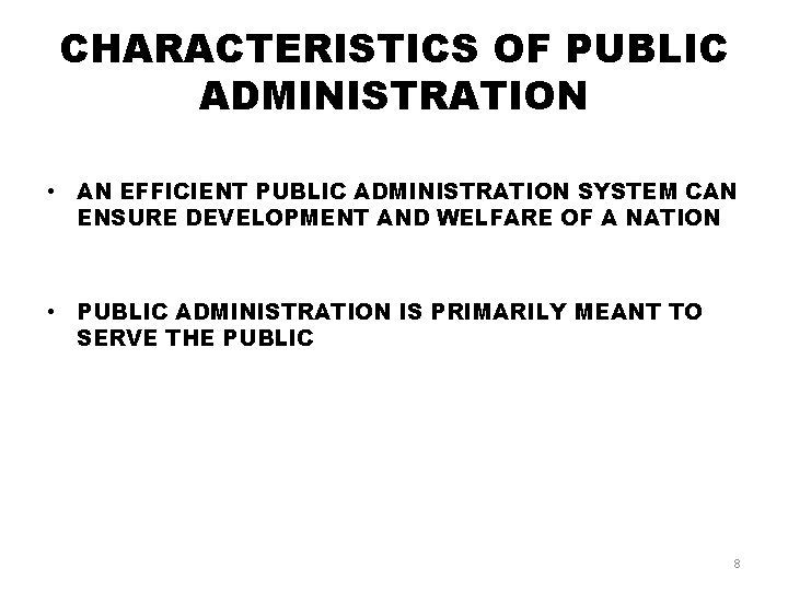 CHARACTERISTICS OF PUBLIC ADMINISTRATION • AN EFFICIENT PUBLIC ADMINISTRATION SYSTEM CAN ENSURE DEVELOPMENT AND