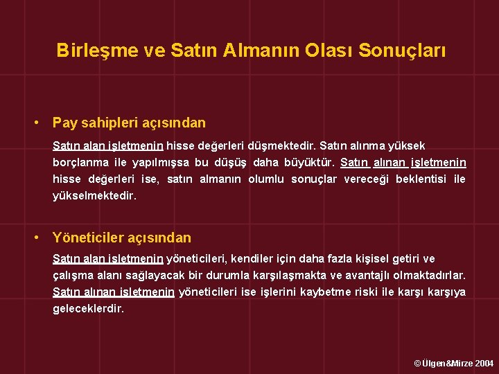 Birleşme ve Satın Almanın Olası Sonuçları • Pay sahipleri açısından Satın alan işletmenin hisse