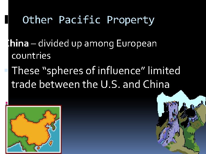 Other Pacific Property China – divided up among European countries These “spheres of influence”