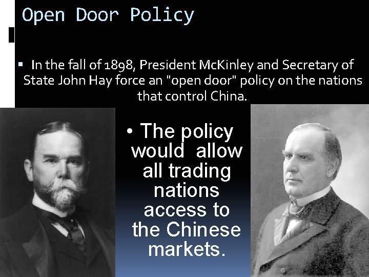 Open Door Policy In the fall of 1898, President Mc. Kinley and Secretary of