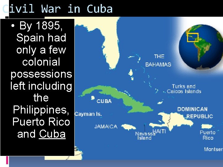 Civil War in Cuba • By 1895, In 1895 Spaincivil had war broke only