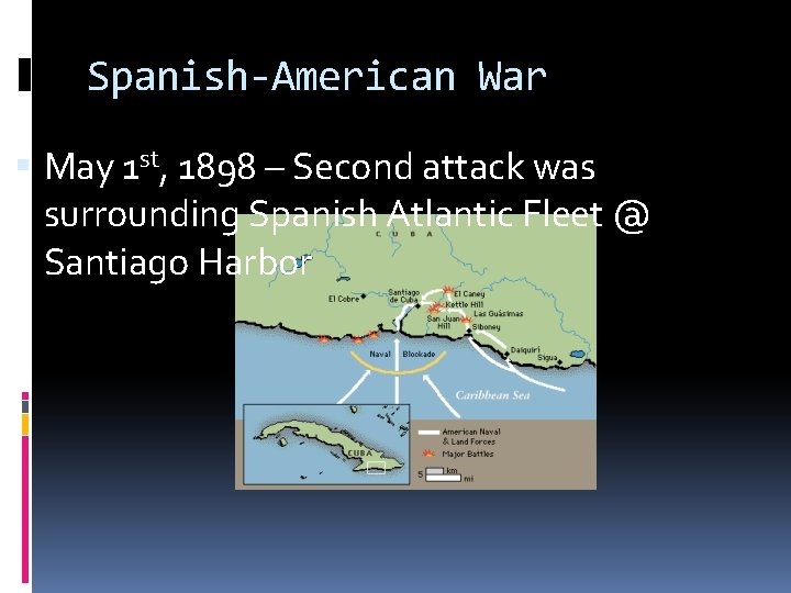 Spanish-American War May 1 st, 1898 – Second attack was surrounding Spanish Atlantic Fleet
