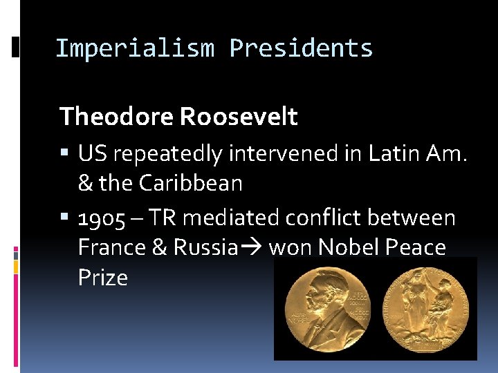 Imperialism Presidents Theodore Roosevelt US repeatedly intervened in Latin Am. & the Caribbean 1905