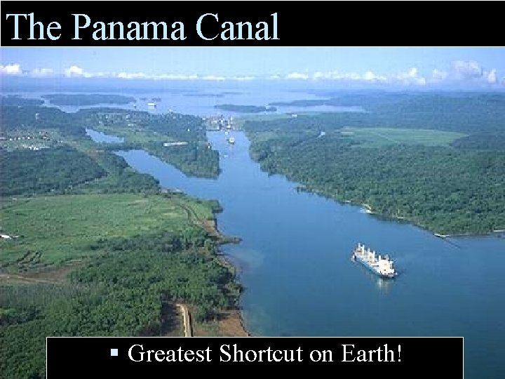 The Panama Canal Greatest Shortcut on Earth! 