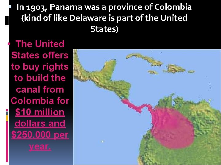  In 1903, Panama was a province of Colombia (kind of like Delaware is