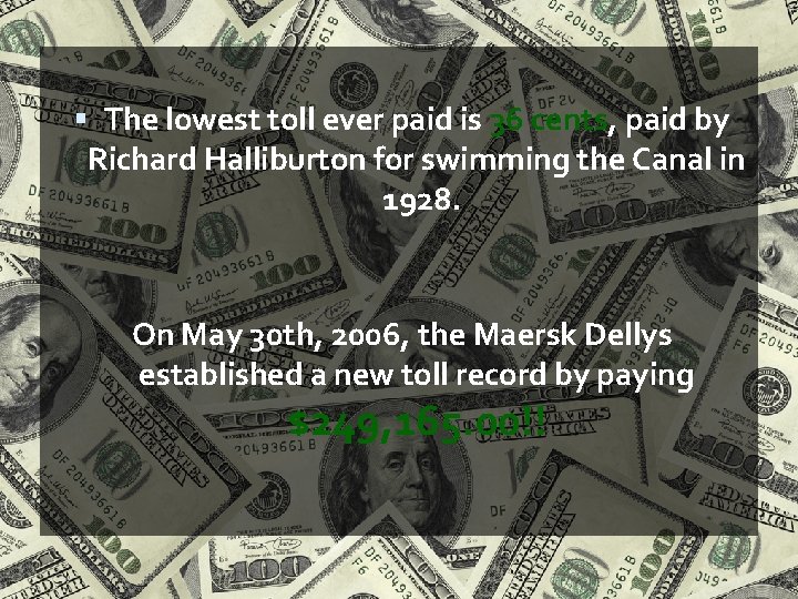  The lowest toll ever paid is 36 cents, paid by Richard Halliburton for