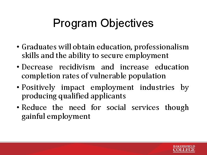 Program Objectives • Graduates will obtain education, professionalism skills and the ability to secure
