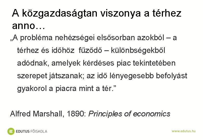 A közgazdaságtan viszonya a térhez anno… „A probléma nehézségei elsősorban azokból – a térhez