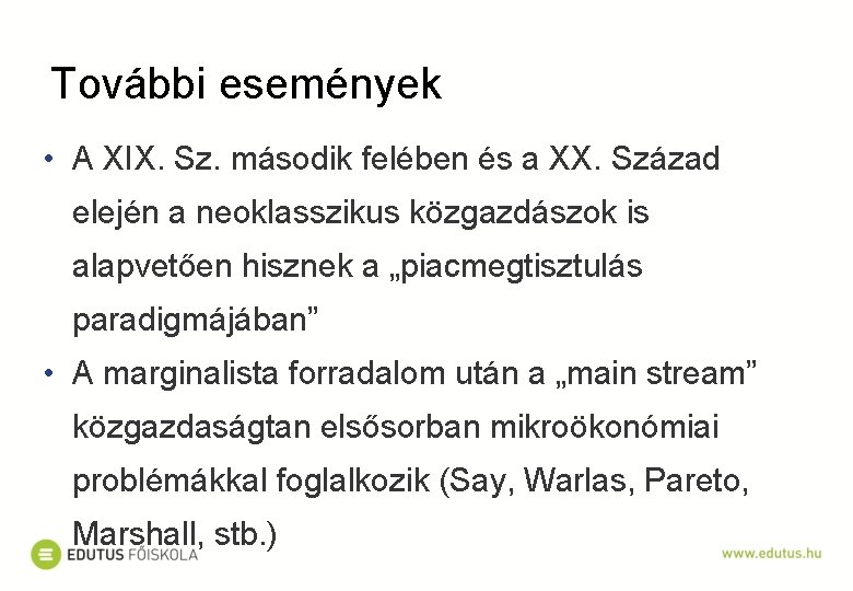 További események • A XIX. Sz. második felében és a XX. Század elején a