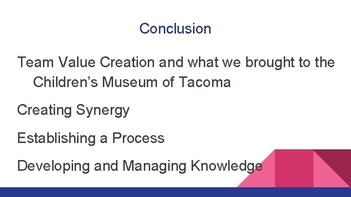 Conclusion Team Value Creation and what we brought to the Children’s Museum of Tacoma