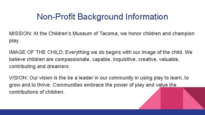 Non-Profit Background Information MISSION: At the Children’s Museum of Tacoma, we honor children and